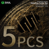 2UUL SC96 Gold Plated FPC Connector Reballing Solder Bar (5 Bars/Pack without Handle)